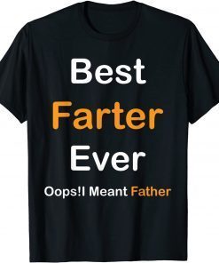 Best Farter Ever Oops I Meant Father , Father's Day T-Shirt