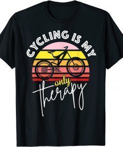 Cycling is my only therapy T-Shirt