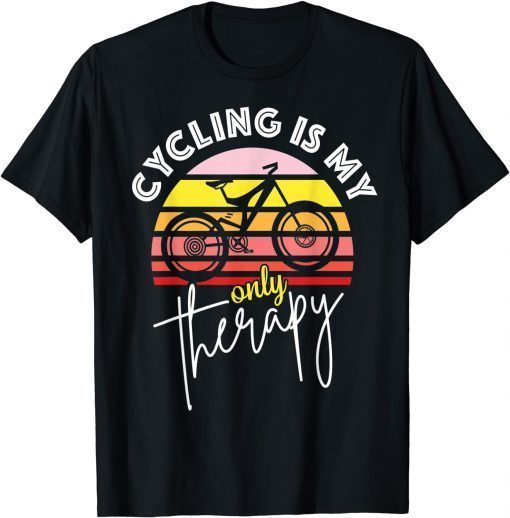 Cycling is my only therapy T-Shirt