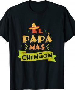 El Papà Mas Chingon Father's Day Mexican Dad Father T-Shirt