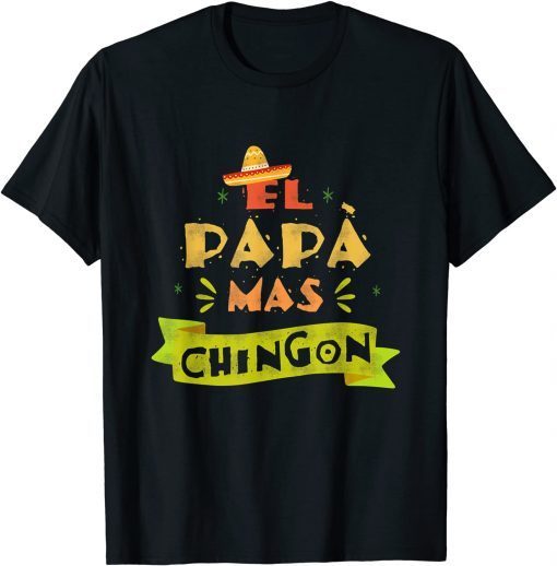 El Papà Mas Chingon Father's Day Mexican Dad Father T-Shirt