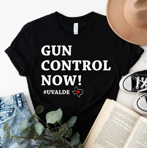 Gun Control Now, Uvalde Texas, Pray for Uvalde T-Shirt