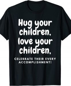 Hug Your Children T-Shirt