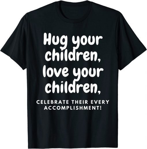 Hug Your Children T-Shirt