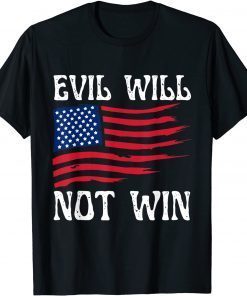 In America , evil will not win Biden Flag USA Joe T-Shirt