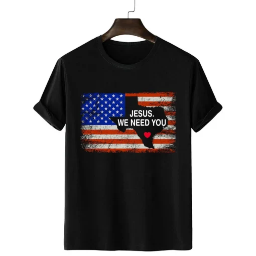 Jesus We Need You, We love you Texas T-Shirt