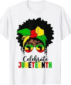 Juneteenth Celebrate Black Freedom 1865 Messy Bun June T-Shirt