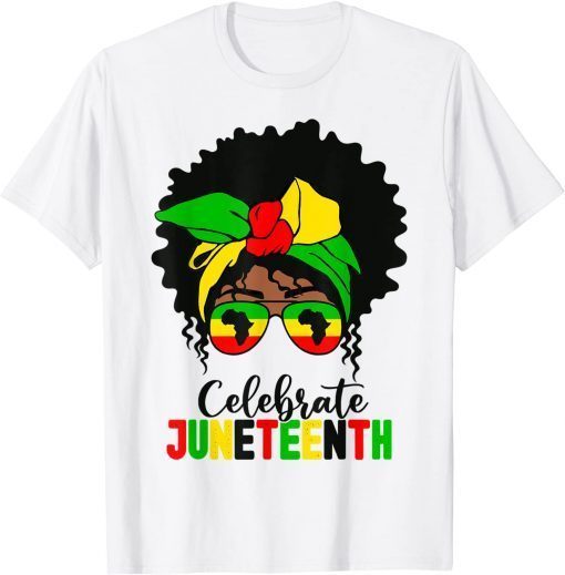 Juneteenth Celebrate Black Freedom 1865 Messy Bun June T-Shirt