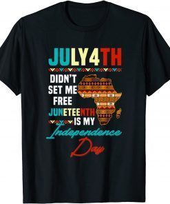 Juneteenth is my Independence Day not July 4th T-Shirt