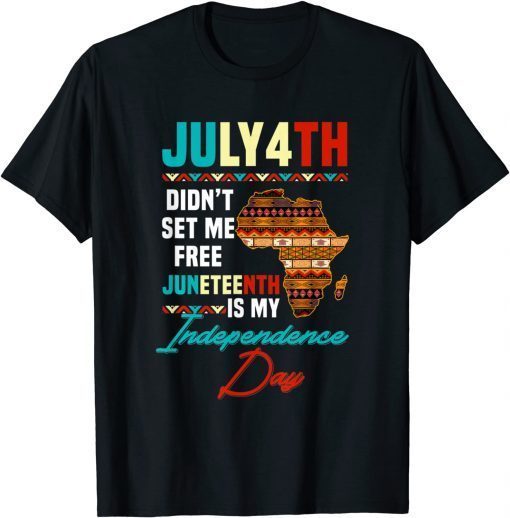 Juneteenth is my Independence Day not July 4th T-Shirt