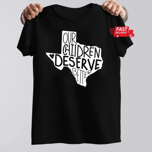 Our Chidren Deserve Better Uvalde Pray for Uvalde T-Shirt