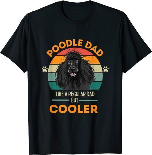 Poodle Dad- Like a regular Dad but Cooler Classic Shirt