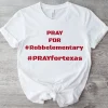 Pray For Robb elementary, Pray for Uvalde, Pray For Texas T-Shirt