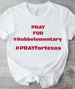 Pray For Robb elementary, Pray for Uvalde, Pray For Texas T-Shirt