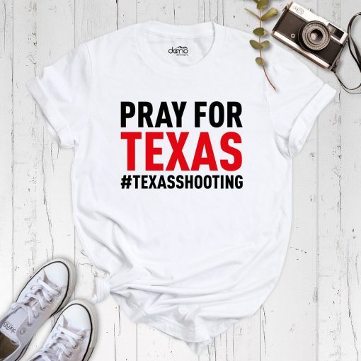 Pray For Texas Texas Shooting, Pray For Uvalde T-Shirt