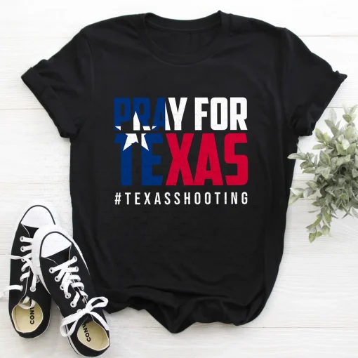 Pray For Texas, Texas Shooting Texas Strong, Gun Control Now Tee Shirt