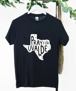 Pray For Uvalde, Protect Kids Not Guns, Pray For Uvalde T-Shirt