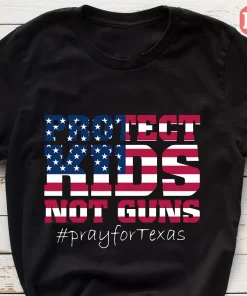 Protect Kid Not Gun, Pray for Texas, Anti Gun Pray For Texas T-Shirt