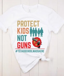 Protect Kids Not Guns Texas School Massacre T-Shirt