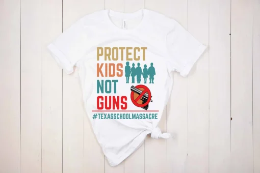 Protect Kids Not Guns Texas School Massacre T-Shirt