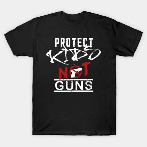 Protect Kids not guns, Anti Gun Pray For Texas T-Shirt