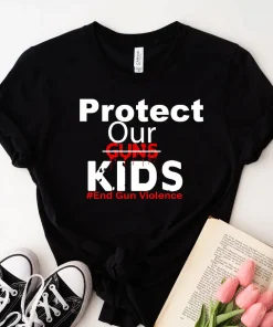 Protect Our Children End Gun Violence, Gun Control Now shirt