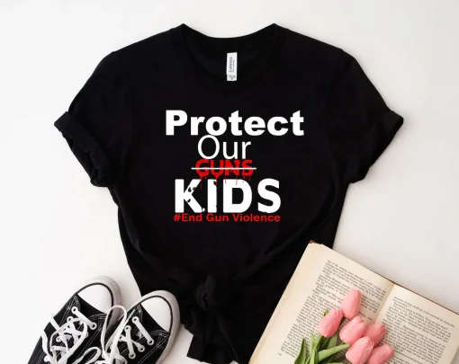 Protect Our Children End Gun Violence, Gun Control Now shirt