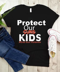 Protect Our Guns Kids End Gun Violence , Gun Control , Uvalde Texas Shirt