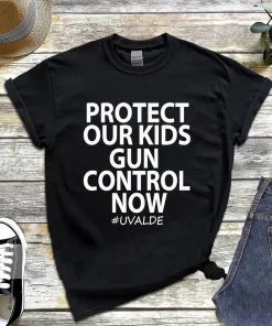 Protect Our Kids Gun Control Now, Uvalde Strong T-Shirt