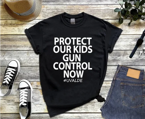 Protect Our Kids Gun Control Now, Uvalde Strong T-Shirt