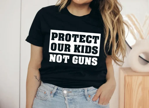 Protect Our Kids Not Guns, Gun Control Now, Support for Uvalde Tee Shirt