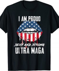 Proud Sexy And Strong Ultra Maga, Vote Red, Anti Biden T-Shirt