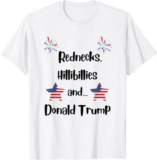 Rednecks, Hillbillies & Donald Trump T-Shirt