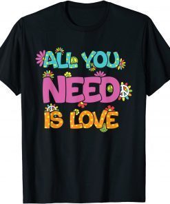 Retro Hippie All You Need Is Love, Peace Sign, Flowers T-ShirtRetro Hippie All You Need Is Love, Peace Sign, Flowers T-Shirt