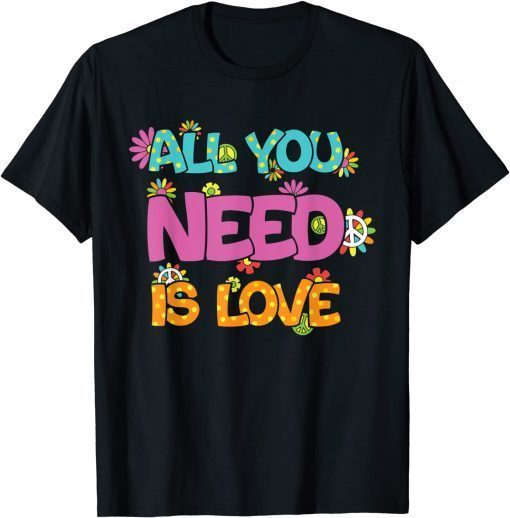 Retro Hippie All You Need Is Love, Peace Sign, Flowers T-ShirtRetro Hippie All You Need Is Love, Peace Sign, Flowers T-Shirt