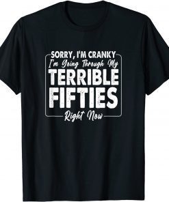 Sorry, I'm Cranky I'm Going Through My Terrible Fifties T-Shirt