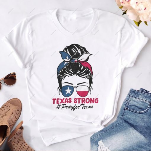 Texas Strong, Pray For Texas Messy Bun shirt