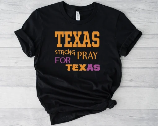 Texas Strong, Pray For Texas T-Shirt