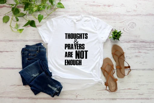 Thoughts and Prayers Are Not Enough, Policy And Change, Pray for Uvalde T-Shirt