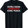 Ultra Dada And I Support King Maga, Father's Day Tee Shirt