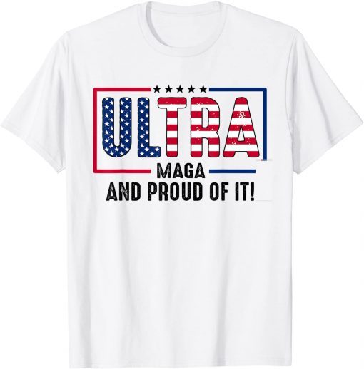 Ultra Maga And Proud Of It USA Flag, Anti Joe Biden T-Shirt