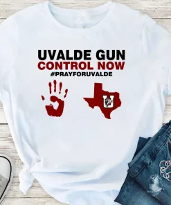 Uvalde Gun Control Now , Pray For Uvalde ,Uvalde Texas Strong T-Shirt