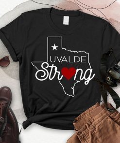 Uvalde Strong, Pray For Texas, We Love You Texas Shirt