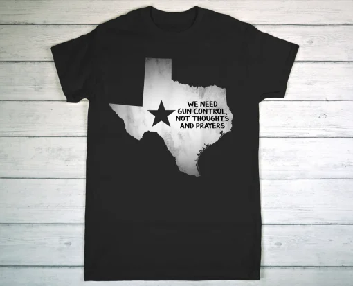 We Need Gun Control Now, Uvalde Texas Strong T-Shirt