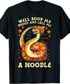 Well Boop My Snoot And Call Me A Noodle - Cowboy Snakes T-Shirt