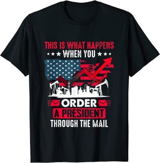 What Happens When You Order A President Through The Email T-Shirt