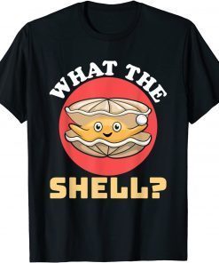 What The Shell Dress Clam Pun Oyster Shucking T-Shirt