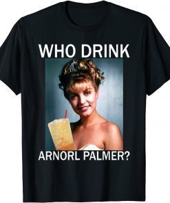 Who Drink Arnorl Palmer T-Shirt