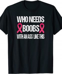 Who Needs Boobs With An Ass Like This Mastectomy Vintage Tee Shirt