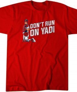 Yadier Molina: Don't Run on Yadi T-Shirt